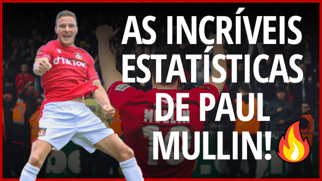 wrexham brasil paul mullin estatisticas